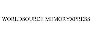 WORLDSOURCE MEMORYXPRESS trademark