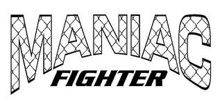 MANIAC FIGHTER trademark