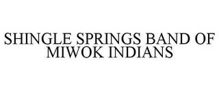 SHINGLE SPRINGS BAND OF MIWOK INDIANS trademark