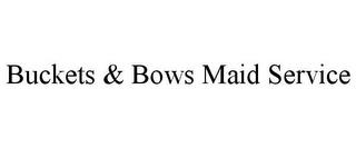 BUCKETS & BOWS MAID SERVICE trademark