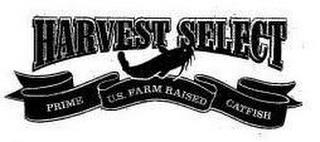 HARVEST SELECT PRIME U.S. FARM RAISED CATFISH trademark