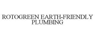 ROTOGREEN EARTH-FRIENDLY PLUMBING trademark