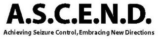 A.S.C.E.N.D. ACHIEVING SEIZURE CONTROL, EMBRACING NEW DIRECTIONS trademark