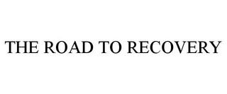 THE ROAD TO RECOVERY trademark