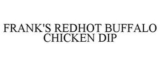 FRANK'S REDHOT BUFFALO CHICKEN DIP trademark