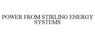 POWER FROM STIRLING ENERGY SYSTEMS trademark