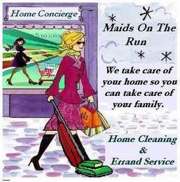 MAIDS ON THE RUN HOME CONCIERGE WE TAKE CARE OF YOUR HOME SO YOU CAN TAKE CARE OF YOUR FAMILY. HOME CLEANING & ERRAND SERVICE trademark