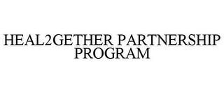 HEAL2GETHER PARTNERSHIP PROGRAM trademark