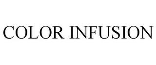 COLOR INFUSION trademark