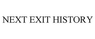 NEXT EXIT HISTORY trademark