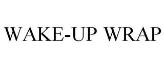 WAKE-UP WRAP trademark