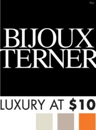 BIJOUX TERNER LUXURY AT $10 trademark