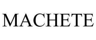 MACHETE trademark