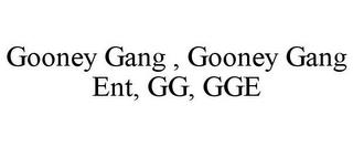 GOONEY GANG , GOONEY GANG ENT, GG, GGE trademark