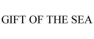 GIFT OF THE SEA trademark