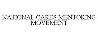 NATIONAL CARES MENTORING MOVEMENT trademark