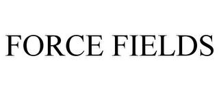 FORCE FIELDS trademark