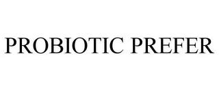 PROBIOTIC PREFER trademark