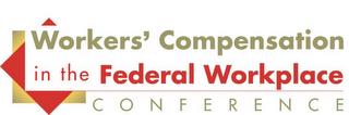 WORKERS' COMPENSATION IN THE FEDERAL WORKPLACE CONFERENCE trademark