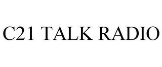 C21 TALK RADIO trademark