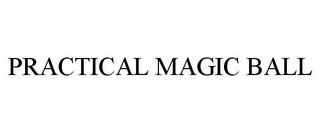 PRACTICAL MAGIC BALL trademark