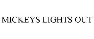 MICKEYS LIGHTS OUT trademark