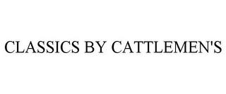 CLASSICS BY CATTLEMEN'S trademark