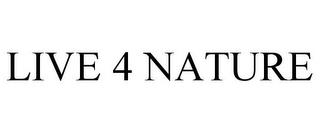 LIVE 4 NATURE trademark