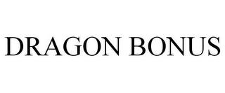 DRAGON BONUS trademark