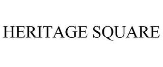 HERITAGE SQUARE trademark