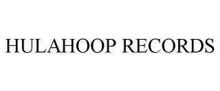 HULAHOOP RECORDS trademark