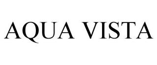 AQUA VISTA trademark