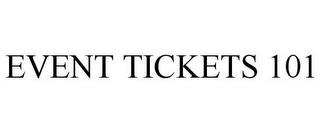 EVENT TICKETS 101 trademark