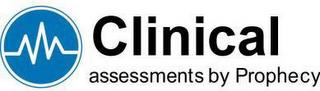 CLINICAL ASSESSMENTS BY PROPHECY trademark