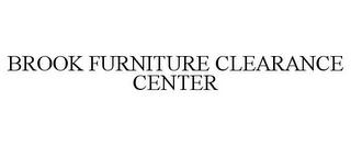 BROOK FURNITURE CLEARANCE CENTER trademark