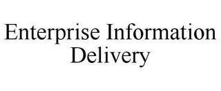 ENTERPRISE INFORMATION DELIVERY trademark