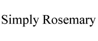 SIMPLY ROSEMARY trademark