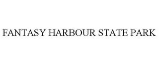 FANTASY HARBOUR STATE PARK trademark