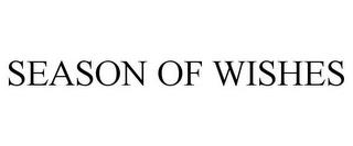 SEASON OF WISHES trademark