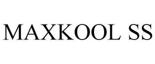 MAXKOOL SS trademark