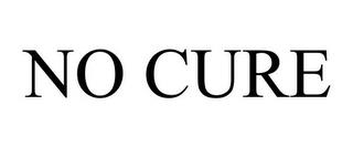 NO CURE trademark