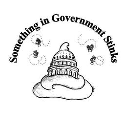 SOMETHING IN GOVERNMENT STINKS trademark