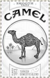 CAMEL SMOOTH TASTE SINCE 1913 TURKISH & DOMESTIC BLEND trademark