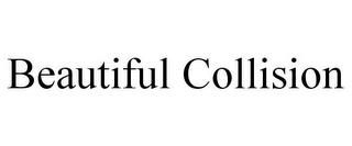 BEAUTIFUL COLLISION trademark