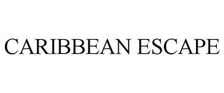 CARIBBEAN ESCAPE trademark