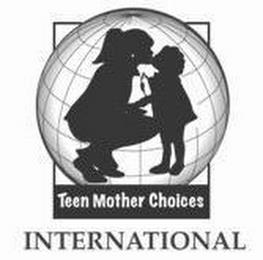 TEEN MOTHER CHOICES INTERNATIONAL trademark