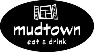 MUDTOWN EAT & DRINK trademark