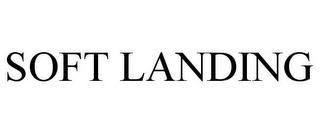 SOFT LANDING trademark