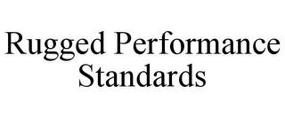 RUGGED PERFORMANCE STANDARDS trademark