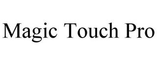 MAGIC TOUCH PRO trademark